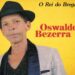 Morre aos 93 anos Oswaldo Bezerra, o rei do Brega